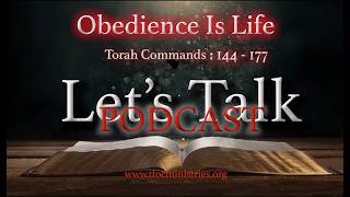 Let's Talk! Obedience Is Life: Torah Commands 144  - 177