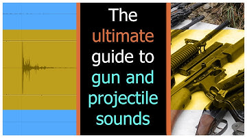 The Ultimate Guide To Gun and Projectile Sounds