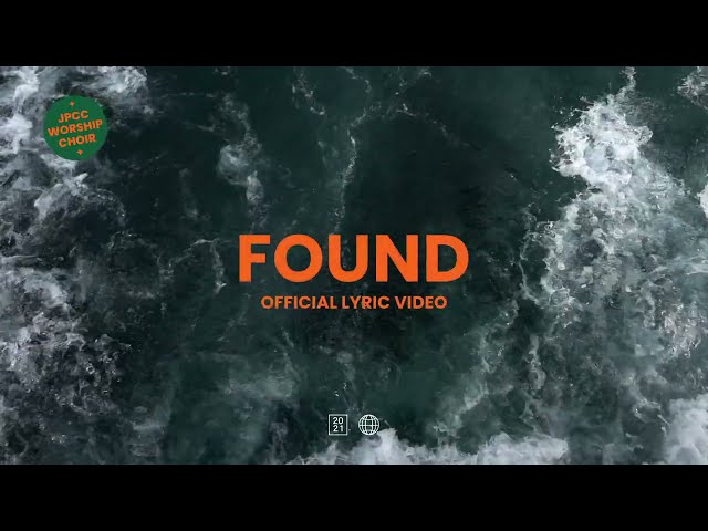 Found (Official Lyric Video) - JPCC Worship Choir class=