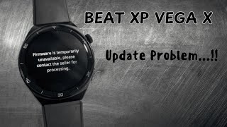 Beat XP Vega X update problem " firmware is temporarily unavailable " problem not fixed completely screenshot 3