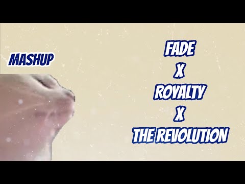 FADE X ROYALTY X THE REVOLUTION Mashup 