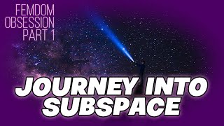 Obsession Part 1 Journey Into Subspace Hypnosis F4A