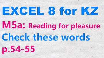 EXCEL 8 for Kaz M5a  "CHECK THESE WORDS"  p.54-55
