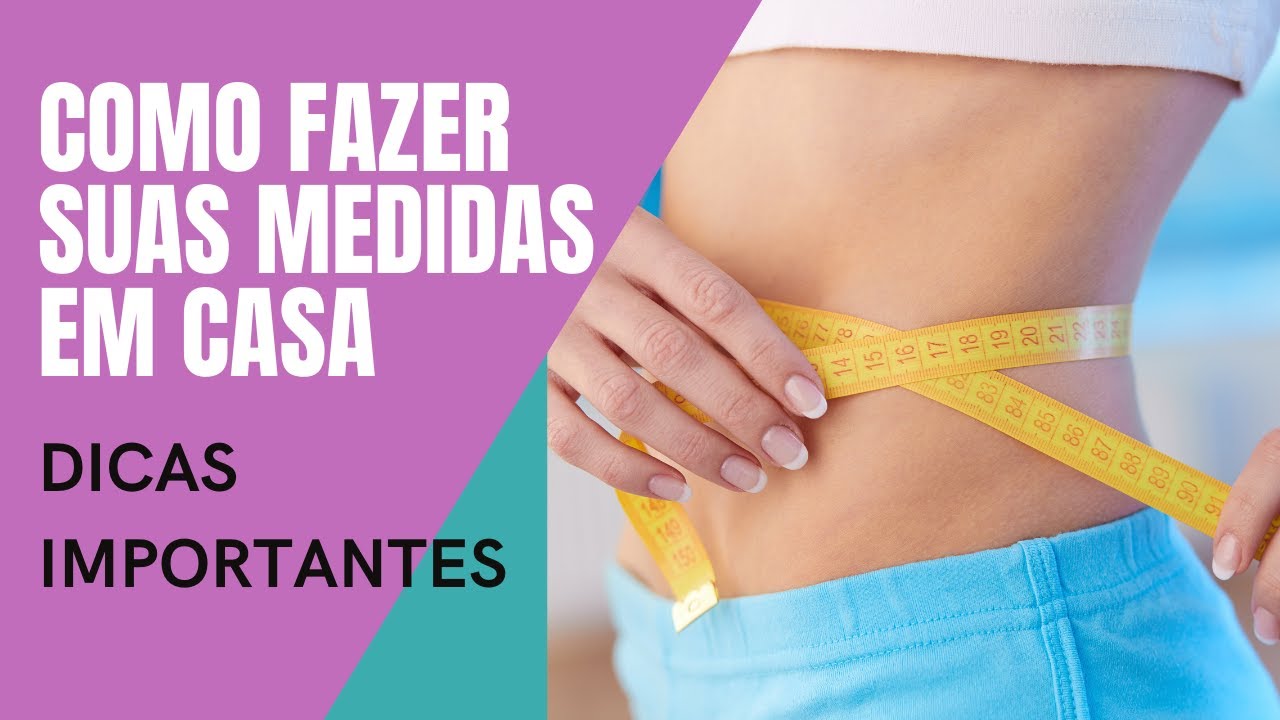 COMO FAZER SUAS MEDIDAS EM CASA DICAS YouTube