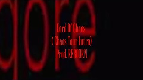 LORD OF CHAOS ( CHAOS TOUR EXTENDED INTRO) prod. REB00RN