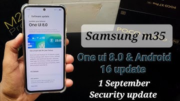 Samsung m35 one UI 8.0 new software update | 1 September 2025 security patch
