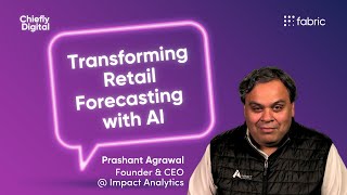 Chiefly Digital Ep. 5: Transforming Retail Forecasting with AI with Prashant Agrawal