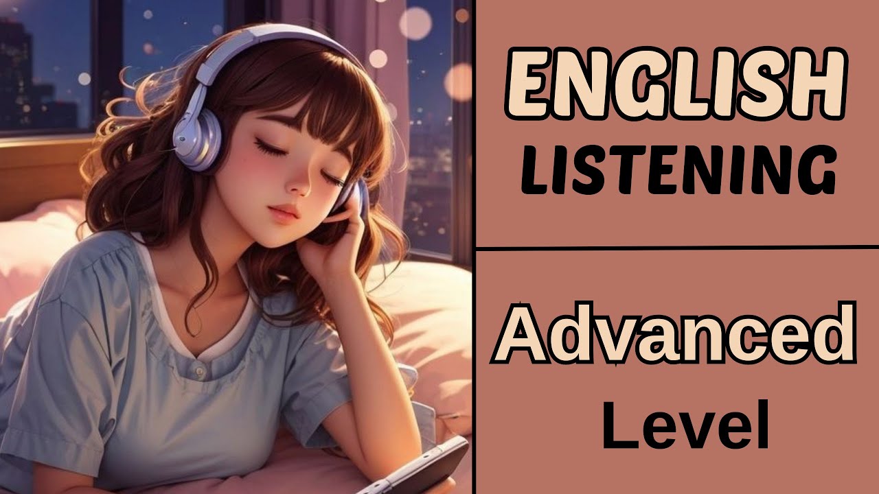 ENGLISH LISTENING PRACTICE - ADVANCED LEVEL - Improve Your English ...