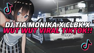 DJ TIA MONIKA X CLBK X WUT WUT X LAMPU KAKA VIRAL TIKTOK!!!