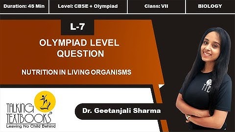 L-7 Olympiad Question | Ch. 1 Nutrition In living Organism Class 7 | Dr. Geetanjali Sharma | TTB