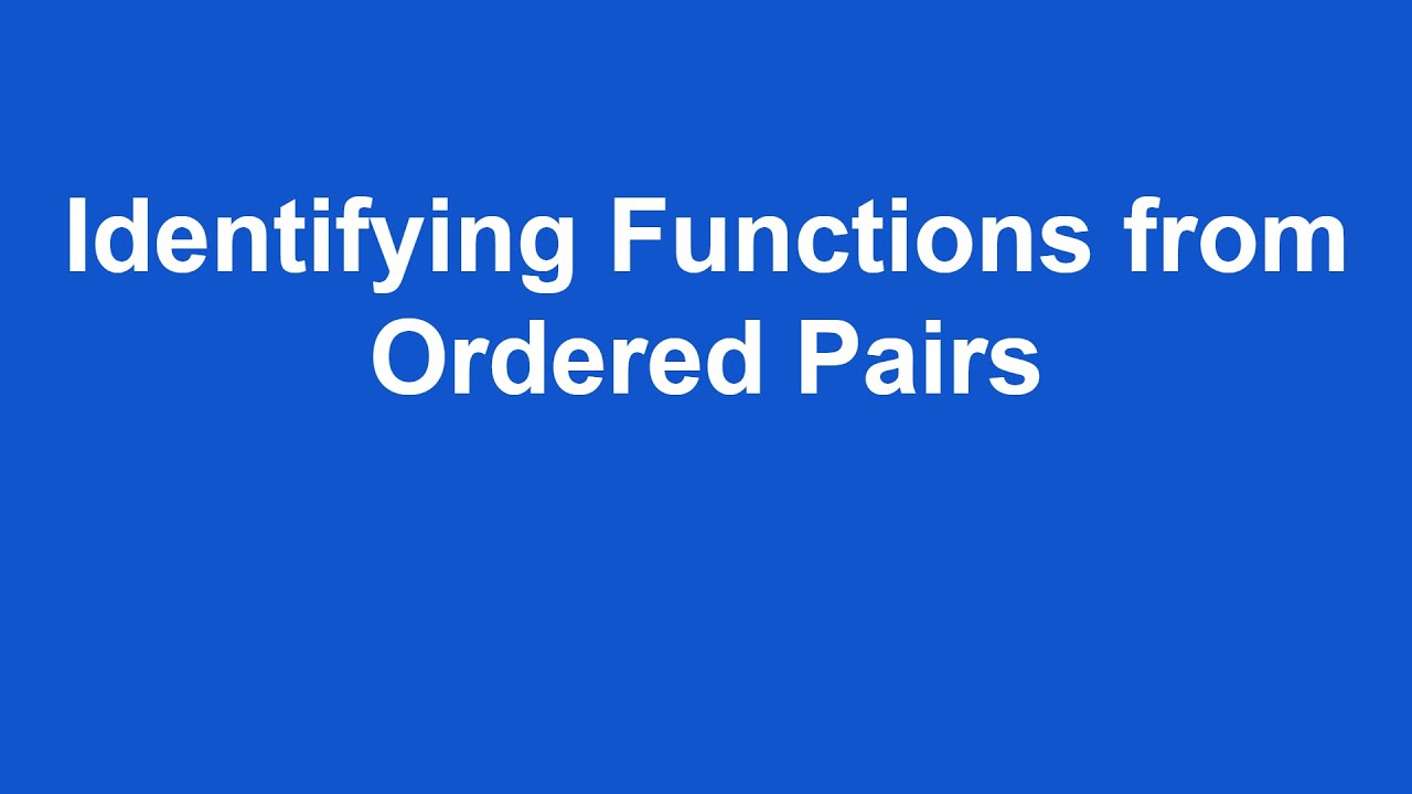 Identifying Functions From Ordered Pairs YouTube Identifying Functions From Ordered Pairs YouTube