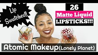 Atomic Makeup (Lonely Planet): 26 LIP SWATCHES! (TOP 3 pick) WOC