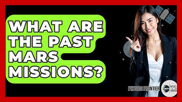 What Are The Past Mars Missions? - Physics Frontier