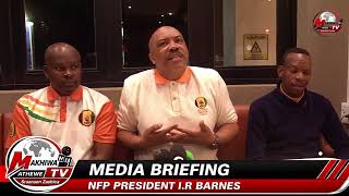 MEDIA BRIEFING NGODABA LWASE DUMBE NOKUNYE NFP PRESIDENT I.R BARNES