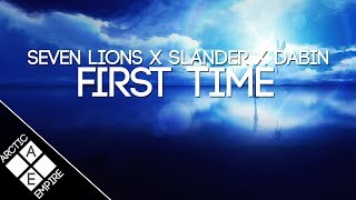 Seven Lions, SLANDER & Dabin - First Time (feat. Dylan Matthew) | Melodic Dubstep