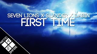 Seven Lions, SLANDER \& Dabin - First Time (feat. Dylan Matthew) | Melodic Dubstep