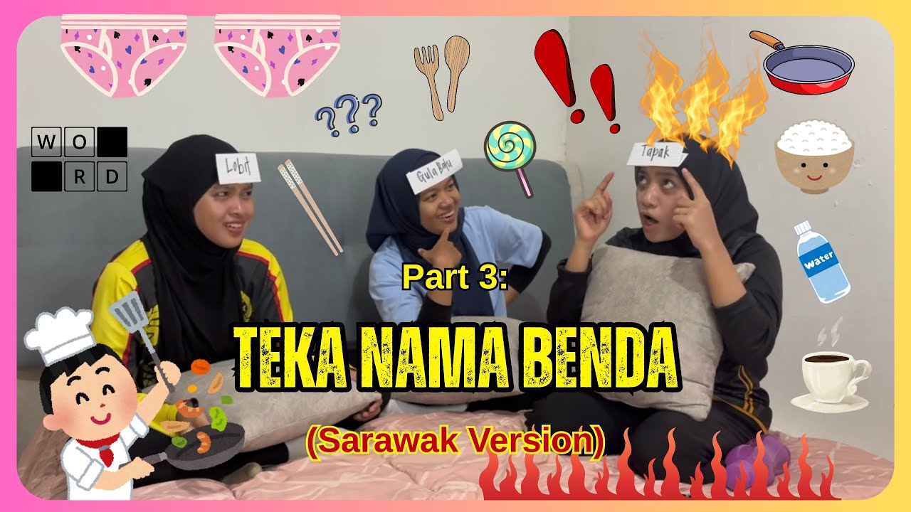 Part 3: Teka nama benda? (Sarawak version)