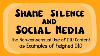 Shame Silence and Social Media The Non-consensual Use of DID Content as Examples of Feigned DID