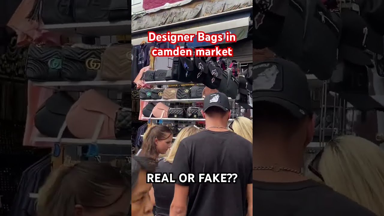 Are These Designer Bags In Camden Market Real Shorts Culture