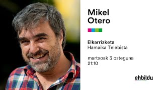 Elkarrizketa | MIKEL OTEROri elkarrizketa Hamaika Telebistan