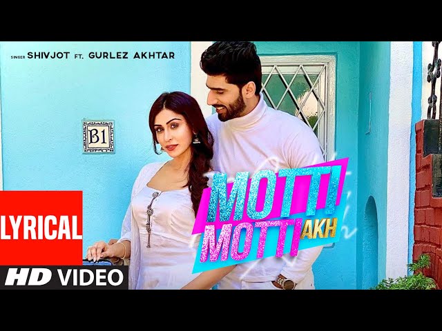 Motti Motti Akh (Full Lyrical Video Song) Shivjot Ft Gurlej Akhtar | Latest Punjabi Songs class=