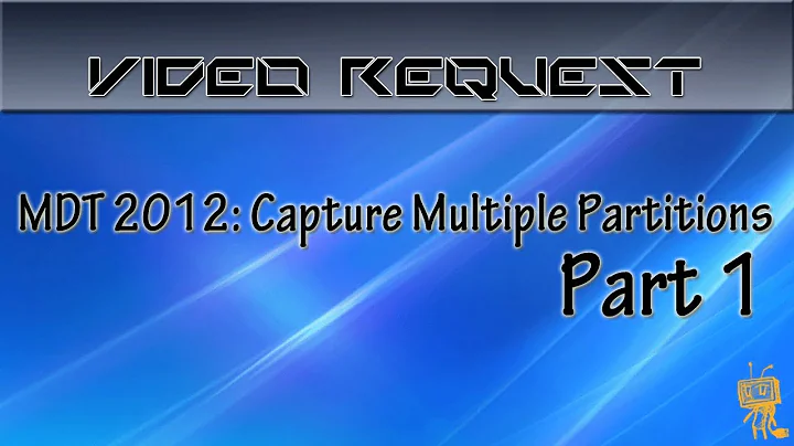 MDT 2012: Capture Multiple Partitions - Part 1