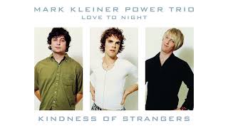 Mark Kleiner Power Trio - Kindness Of Strangers (Official Audio)