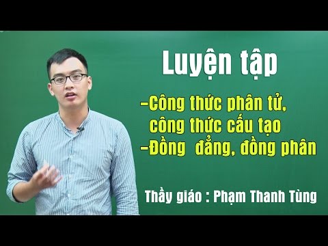 Video Luyện tập Công thức phân tử- CTCT. Đồng đẳng- đồng... - youtube