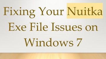 Fixing Your Nuitka Exe File Issues on Windows 7