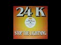 24 K Stop The Lightning Lightning Remix 24 K Stop The Lightning Lightning Remix