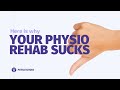 Why your Rehab Sucks | Do you make these mistakes?