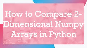 How to Compare 2-Dimensional Numpy Arrays in Python