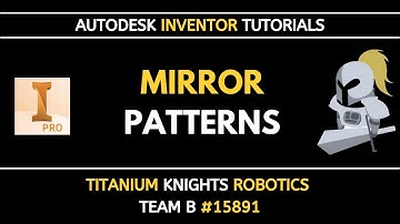 Mirror Patterns | Autodesk Inventor 2021 Tutorial Series by FTC Team 15891 Titanium Knights B
