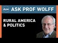 Ask Prof Wolff: Rural America & Politics