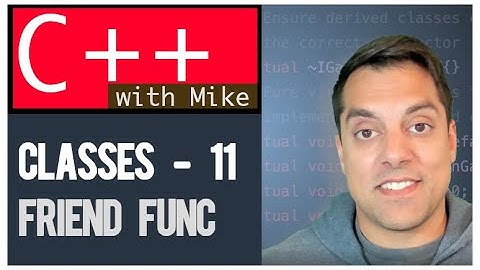 Classes part 11 - friend functions (and why you should probably avoid) | Modern Cpp Series Ep. 47