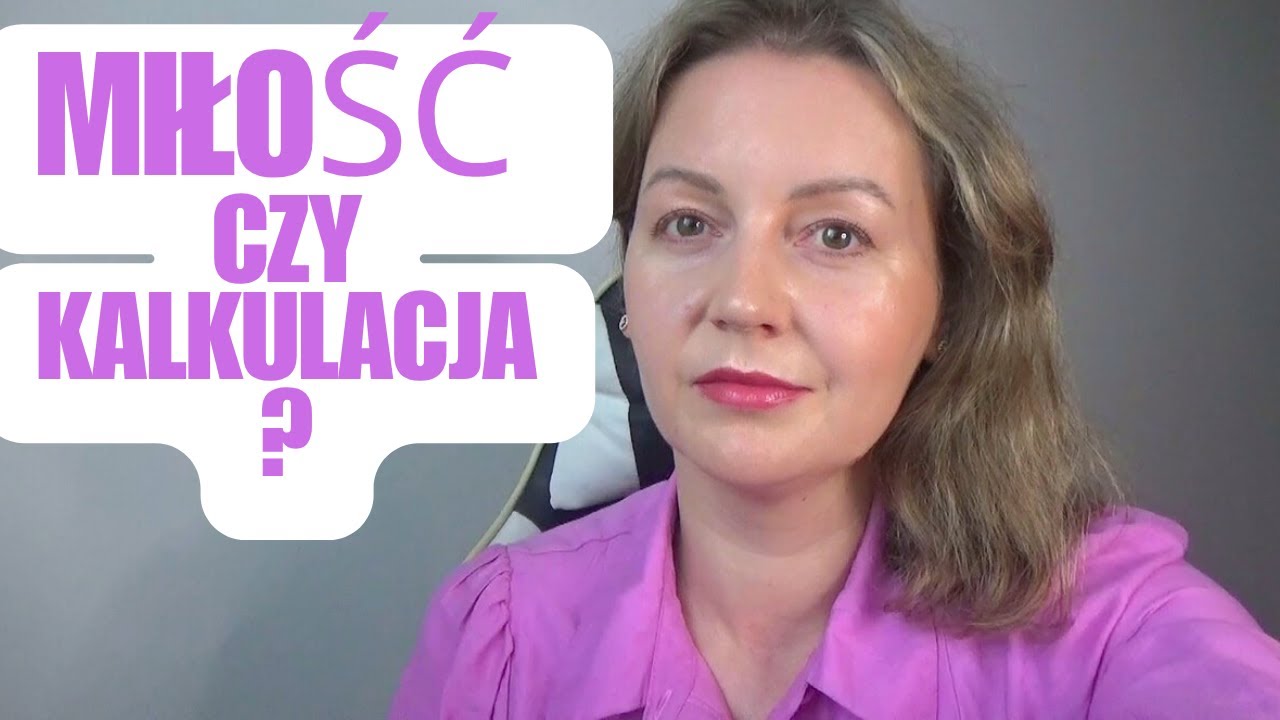 KOBIETY NIE KOCHAJĄ TYLKO KALKULUJĄ