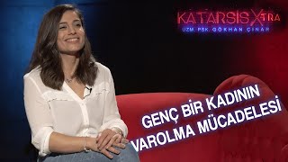 Katarsis X-TRA - Tuğçe Akgün: “Kazada 2 Kez Ölüp Hayata Geri Döndüm. Bu Hayatı Yaşamaya Kararlıyım!”