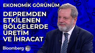 Ekonomik Görünüm  Depremden Etkilenen Bölgelerde Üretim ve İhracat | 8 Mayıs 2024