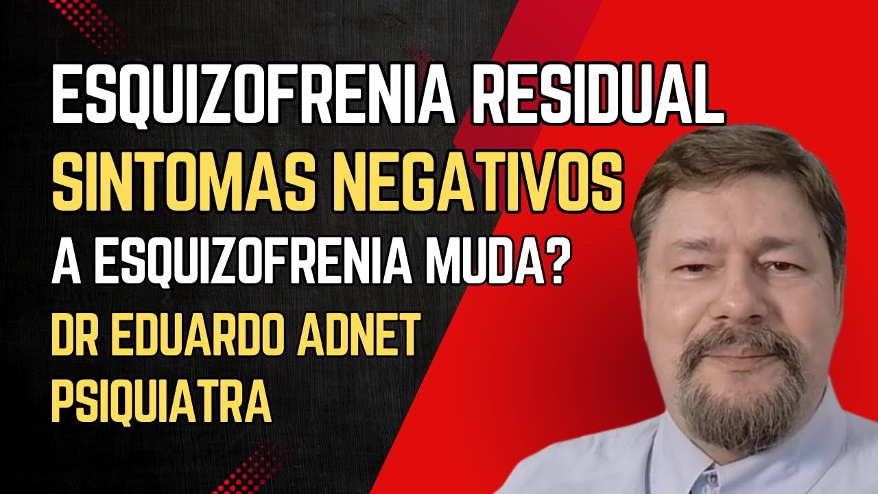 QUANDO A ESQUIZOFRENIA MUDA DE TIPO. ESQUIZOFRENIA RESIDUAL. SINTOMAS NEGATIVOS DA ESQUIZOFRENIA