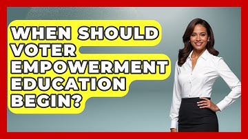 When Should Voter Empowerment Education Begin? | First Time Voter Expert News