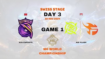 S2G VS NIP FLASH GAME 1 | M6 WORLD CHAMPIONSHIP | SWISS STAGE DAY 3
