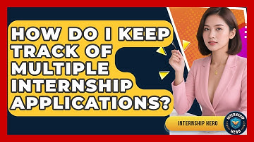 How Do I Keep Track Of Multiple Internship Applications? - Internship Hero