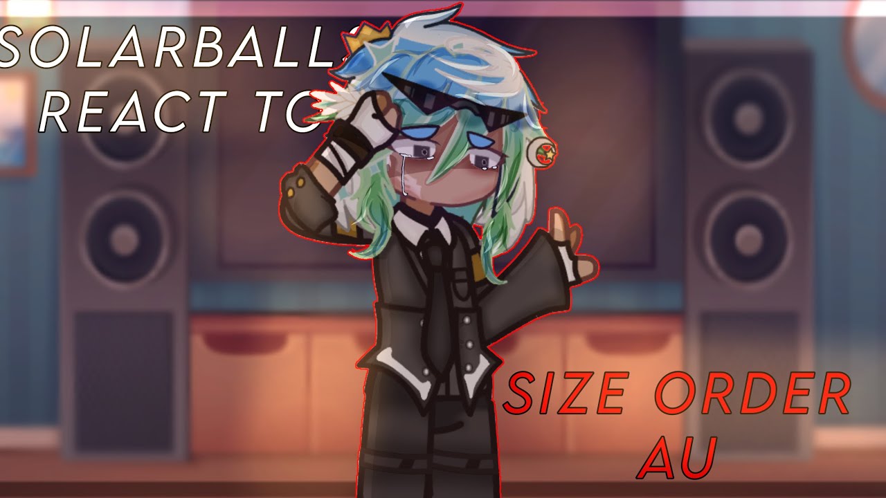 || Solarballs react to… SIZE ORDER AU || Part 1 || READ DESC