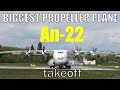 Antonov An-22 Takeoff | Biggest propeller plane | Pardubice airport