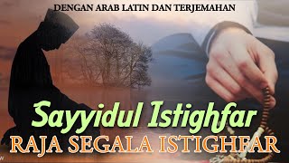 Sayyidul Istighfar ( Raja Segala Istighfar ) - Allahumma Anta Robbi || Lengkap Dengan Teks