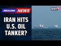Iran Claims It Struck U.S. Oil Tanker in Strait of Hormuz | Middle East Crisis | Oil Tanker | News18