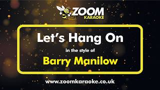 Barry Manilow - Lets Hang On (Without Backing Vocals) (Karaoke Version) with Lyrics On Screen