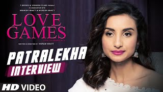 PATRALEKHA Exclusive Interview | LOVE GAMES | T-Series