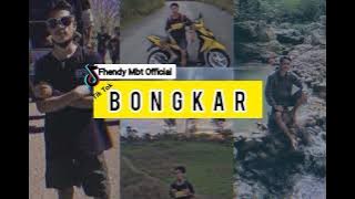 AYO BONGKAR _FHENDY MBT _NEWW SONG