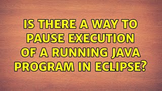 Famous Is there a way to pause execution of a running Java program in Eclipse? Profile